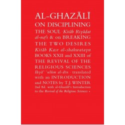 Al Ghazali On Disciplining The Soul: Breaking The Two Desires Al Ghazali On Disciplining The Soul: Breaking The Two Desires