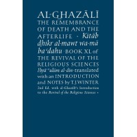 Al Ghazali The Remembrance Of Death And The Afterlife