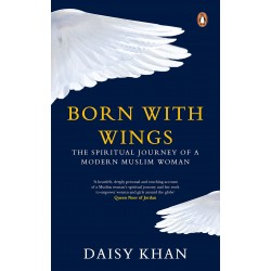 Born with Wings: The Spiritual Journey of a Modern Muslim Woman Born with Wings: The Spiritual Journey of a Modern Muslim Woman