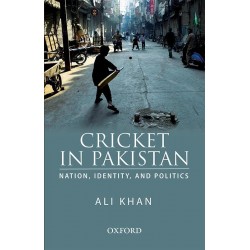Cricket in Pakistan: Nation, Identity, and Politics Cricket in Pakistan: Nation, Identity, and Politics