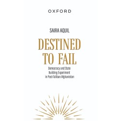 Destined to Fail : Democracy and State Building Experiment in Post Taliban Afghanistan