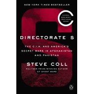 Directorate S: The C.I.A. and America's Secret Wars in Afghanistan and Pakistan