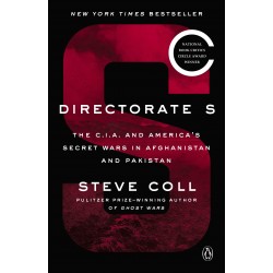 Directorate S: The C.I.A. and America's Secret Wars in Afghanistan and Pakistan Directorate S: The C.I.A. and America's Secret Wars in Afghanistan and Pakistan