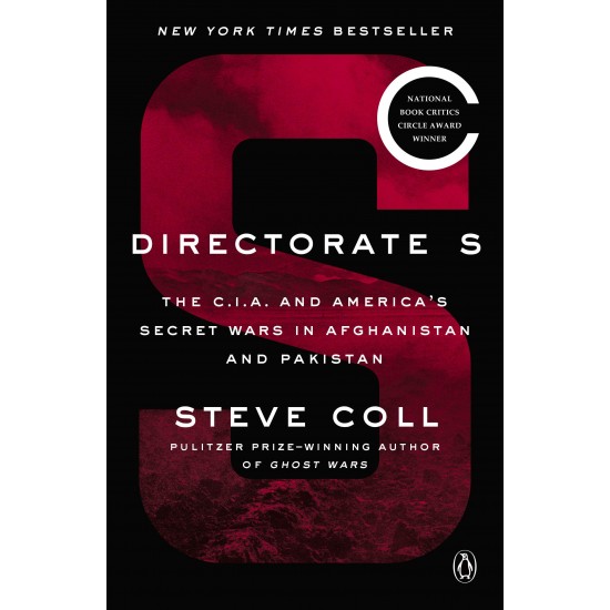 Directorate S: The C.I.A. and America's Secret Wars in Afghanistan and Pakistan