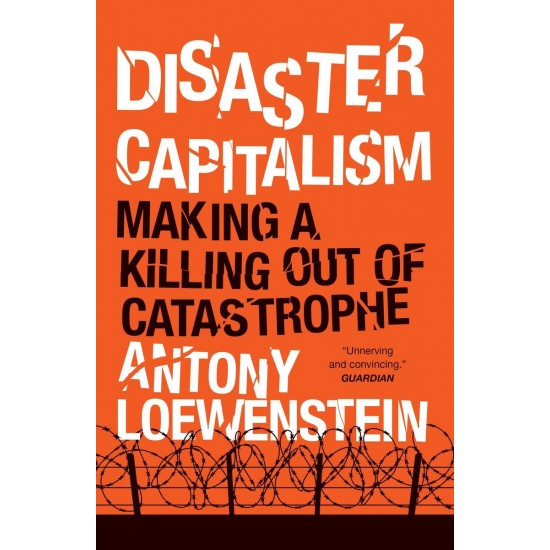 Disaster Capitalism: Making a Killing Out of Catastrophe