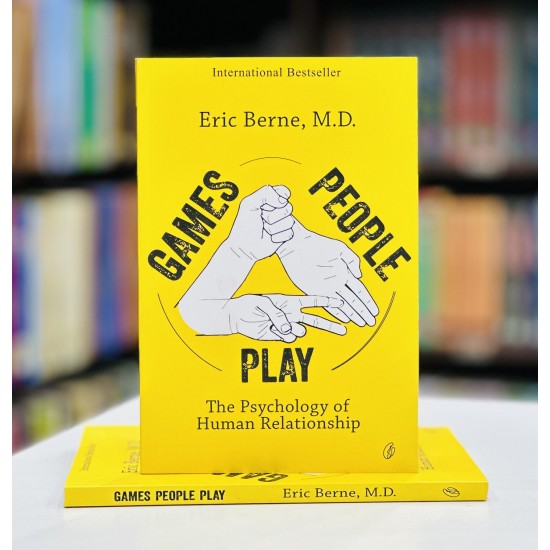 Games People Play : The Psychology Of Human Relationships