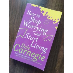 How to Stop Worrying and Start Living