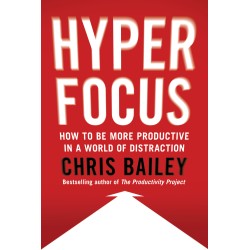 Hyperfocus By Chris Bailey