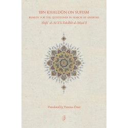 Ibn Khaldun On Sufism: Remedy For The Questioner In Search Of Answers Ibn Khaldun On Sufism: Remedy For The Questioner In Search Of Answers