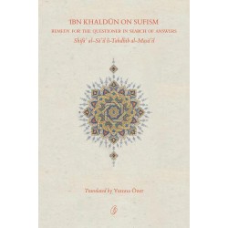 Ibn Khaldun On Sufism: Remedy For The Questioner In Search Of Answers