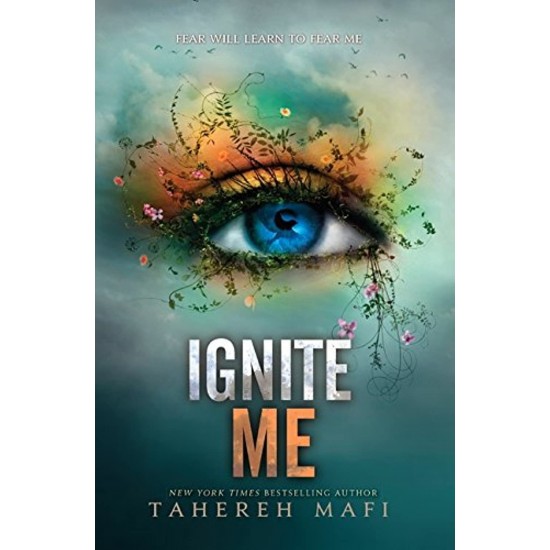 Ignite Me (Shatter Me Book 3)