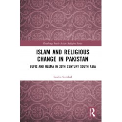 Islam and Religious Change in Pakistan : Sufis and Ulema in 20th Century South Asia