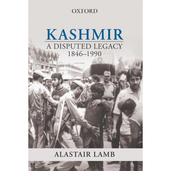 Kashmir: A Disputed Legacy 1846-1990