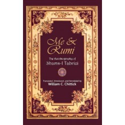 Me & Rumi : The Autobiography of Shams Tabrizi Me & Rumi : The Autobiography of Shams Tabrizi