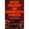 Military, Civil Society And Democratization in Pakistan