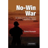 No-Win War : The Paradox of US-Pakistan Relations in Afghanistan’s Shadow