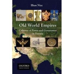 Old World Empires : Cultures of Power and Governance in Eurasia