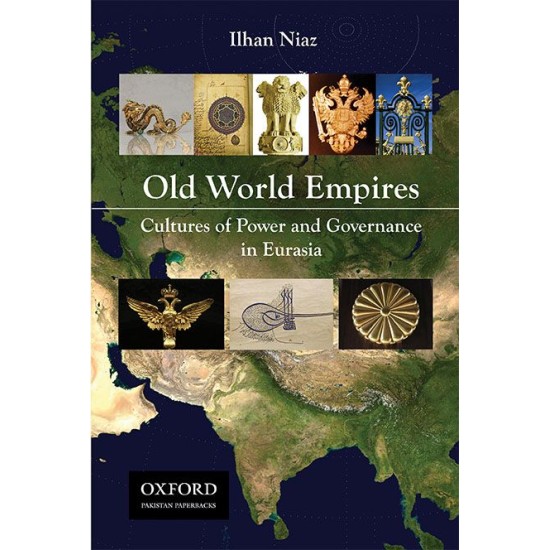 Old World Empires : Cultures of Power and Governance in Eurasia