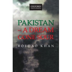 Pakistan - A Dream Gone Sour Pakistan - A Dream Gone Sour