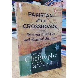 Pakistan at the Crossroads: Domestic Dynamics and External Pressures Pakistan at the Crossroads: Domestic Dynamics and External Pressures