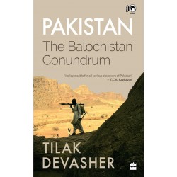 Pakistan The Balochistan Conundrum Pakistan The Balochistan Conundrum