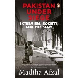 Pakistan Under Siege: Extremism, Society, and the State Pakistan Under Siege: Extremism, Society, and the State