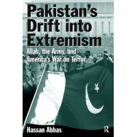 Pakistan's Drift Into Extremism: Allah, the Army, and America's War On Terror
