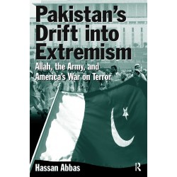 Pakistan's Drift Into Extremism: Allah, the Army, and America's War On Terror