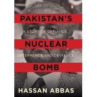 Pakistan's Nuclear Bomb: A Story of Defiance, Deterrence and Deviance