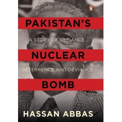 Pakistan's Nuclear Bomb: A Story of Defiance, Deterrence and Deviance Pakistan's Nuclear Bomb: A Story of Defiance, Deterrence and Deviance