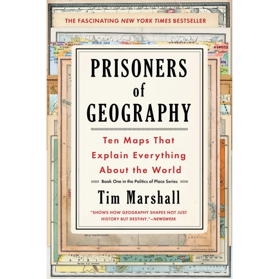 Prisoners of Geography: Ten Maps That Tell You Everything You Need to Know About Global Politics 