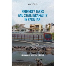 Property Taxes and State Incapacity in Pakistan Property Taxes and State Incapacity in Pakistan