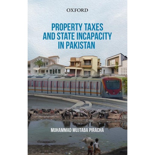 Property Taxes and State Incapacity in Pakistan Property Taxes and State Incapacity in Pakistan