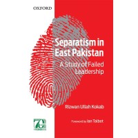 Separatism in East Pakistan : A Study of Failed Leadership