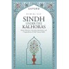 Sindh Under The Kalhoras : Persian Histories, Chronicles, Epistolaries, and Compendiums of 18th Century Sindh