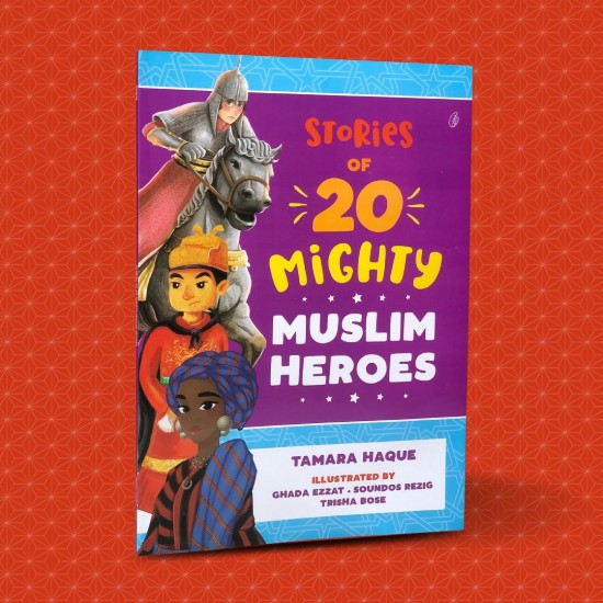 Stories Of 20 Mighty Muslim Heroes