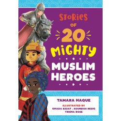 Stories Of 20 Mighty Muslim Heroes Stories Of 20 Mighty Muslim Heroes