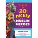 Stories Of 20 Mighty Muslim Heroes