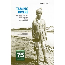 Taming Rivers: Recollections of a Civil Engineer during the British Raj Taming Rivers: Recollections of a Civil Engineer during the British Raj