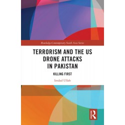 Terrorism and the US Drone Attacks in Pakistan : Killing First