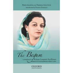 The Begum: A Portrait of Raana Liaquat Ali Khan, Pakistan’s Pioneering First Lady The Begum: A Portrait of Raana Liaquat Ali Khan, Pakistan’s Pioneering First Lady