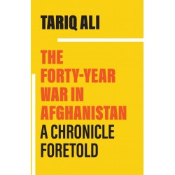 The Forty Year War In Afghanistan A Chronicle Foretold