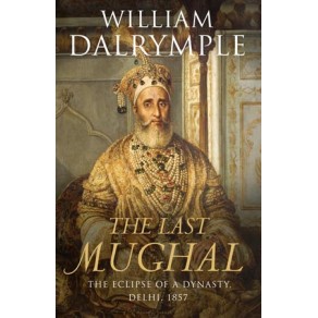 The Last Mughal The Last Mughal