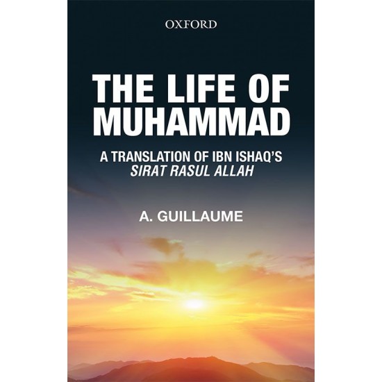 The Life of Muhammad : A Translation of Ibn Ishaq’s Sirat Rasul Allah