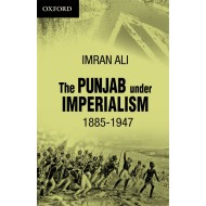 The Punjab Under Imperialism 1885 -1947