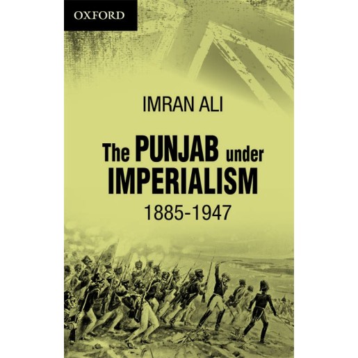 The Punjab Under Imperialism 1885 - 1947 The Punjab Under Imperialism 1885 - 1947
