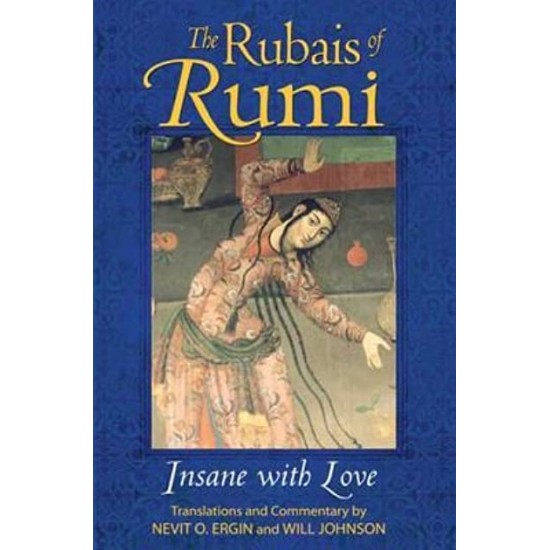 The Rubais of Rumi: Insane with Love