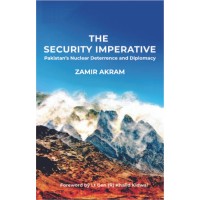 The Security Imperative - Pakistan's Nuclear Deterrence and Diplomacy