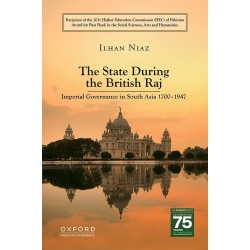 The State During the British Raj : Imperial Governance in South Asia 1700-1947