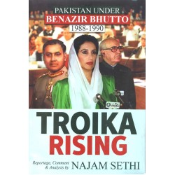 Troika Rising: Pakistan Under Benazir Bhutto 1988-1990 Troika Rising: Pakistan Under Benazir Bhutto 1988-1990